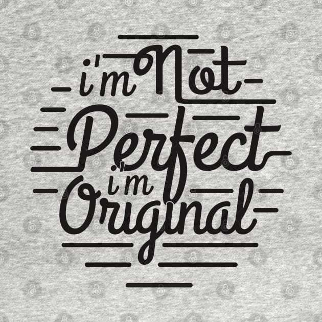 i'm not perfect i'm original by TheAwesomeShop